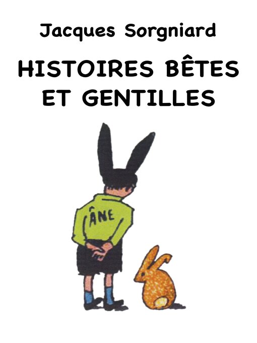 Title details for Histoires Bêtes Et Gentilles by Jacques Sorgniard - Available